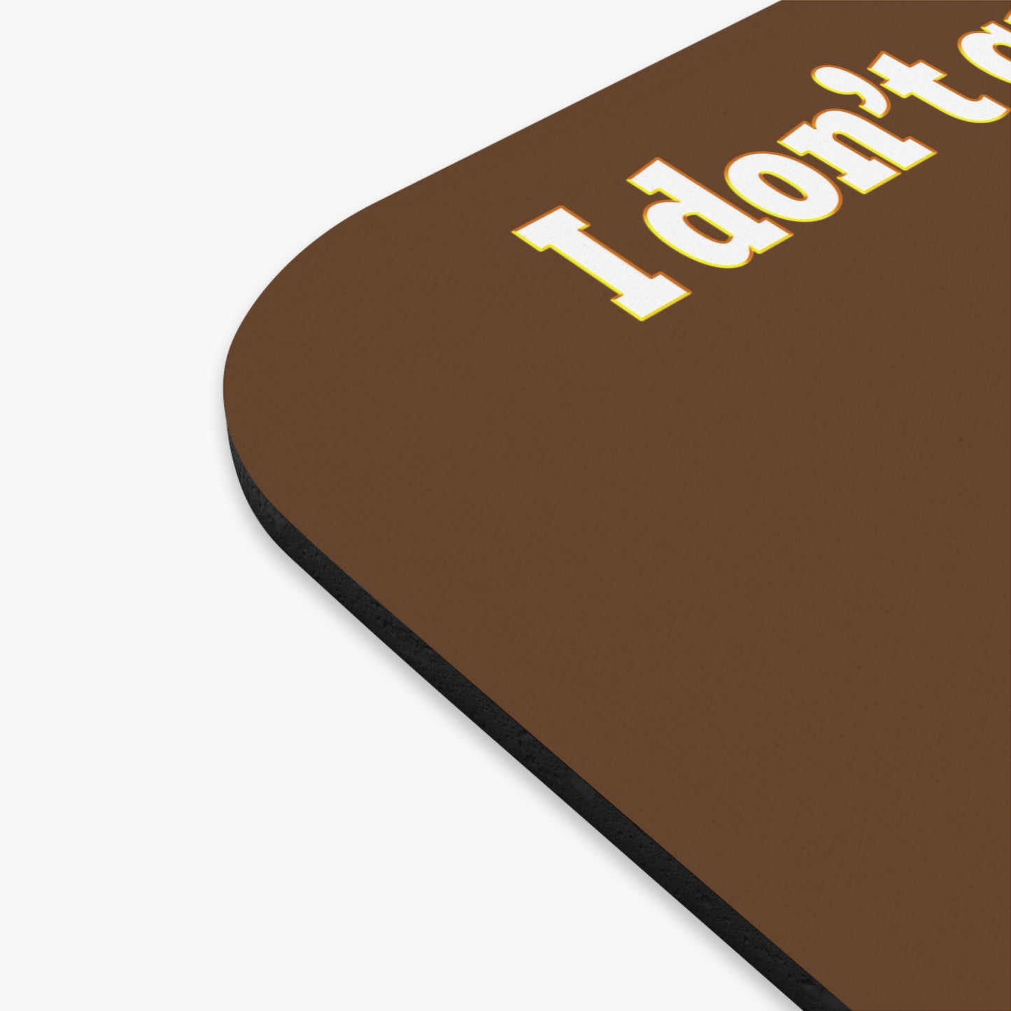 I don't care that your green - Mouse Pad (Rectangle) (brown)