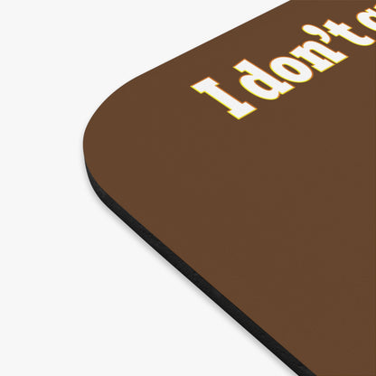 I don't care that your green - Mouse Pad (Rectangle) (brown)
