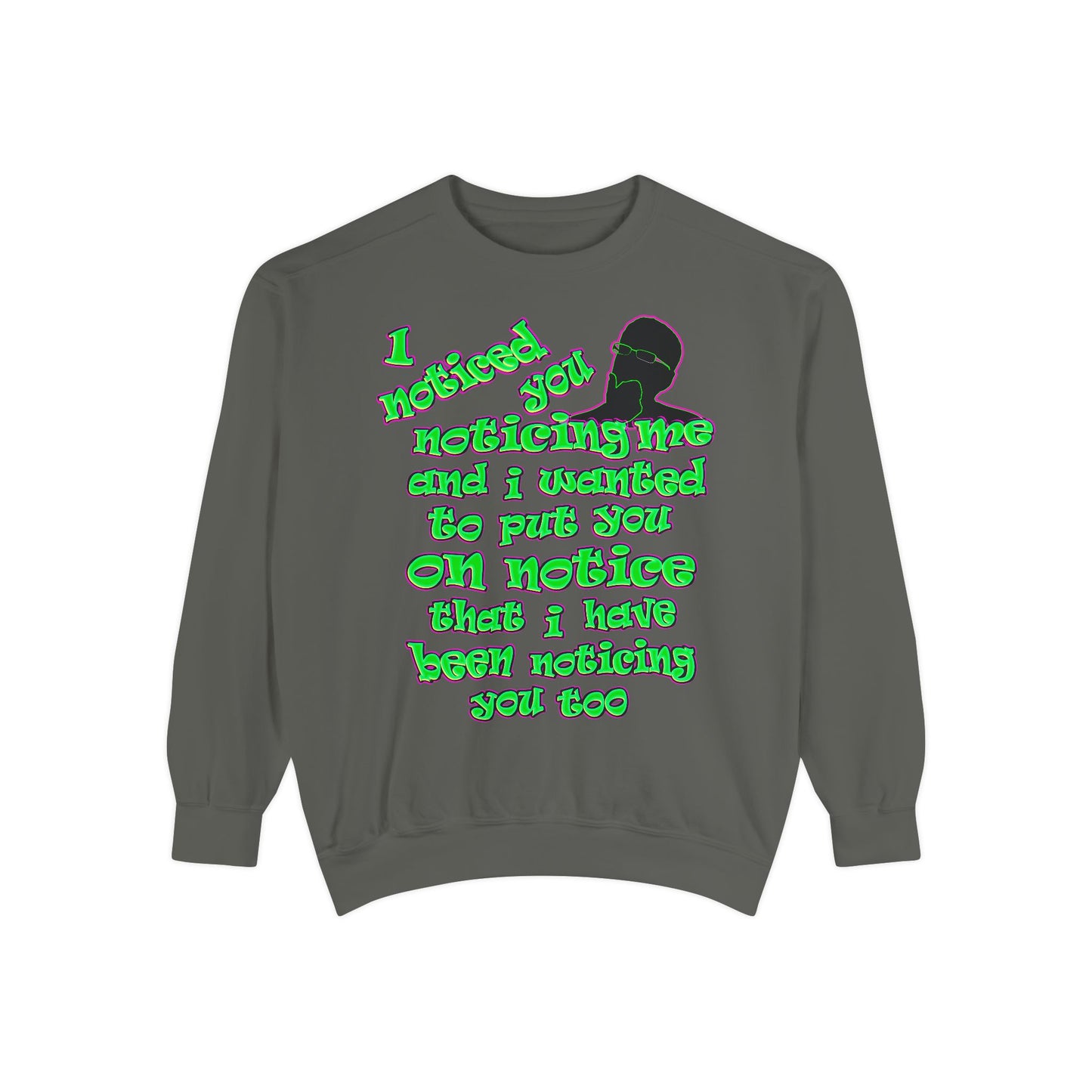 noticed you noticing - Unisex Garment-Dyed Sweatshirt