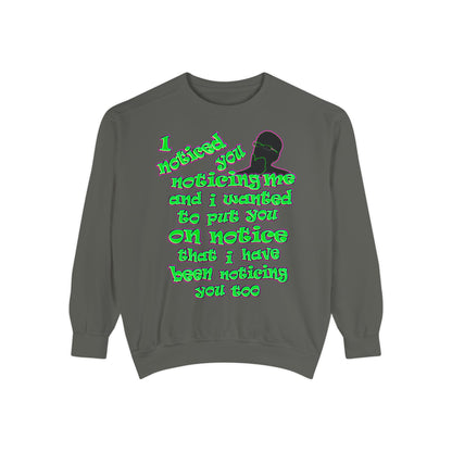 noticed you noticing - Unisex Garment-Dyed Sweatshirt
