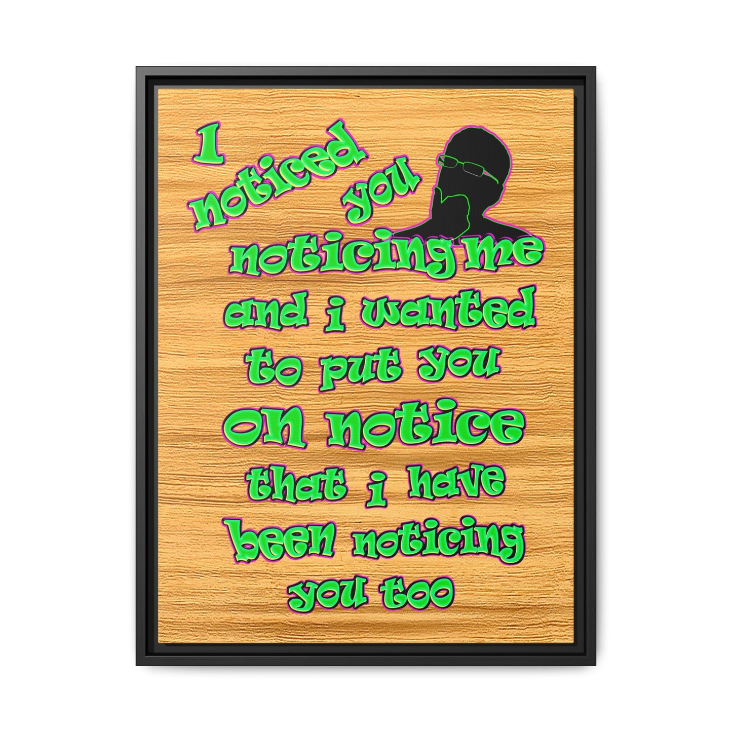 noticed you noticing - framed canvas art (butterscotch wood finish)