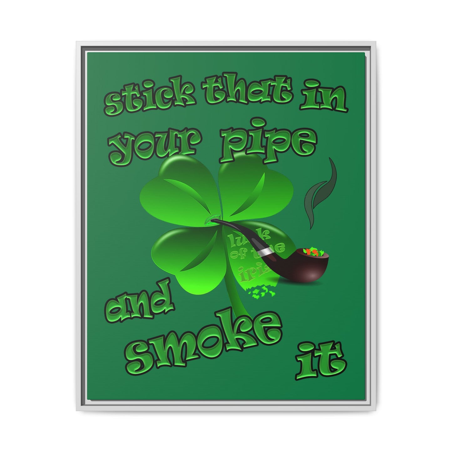 stick that in your pipe and smoke it - framed canvas art (dark green)