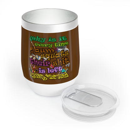 the bum's shit - Chill Wine Tumbler (brown)