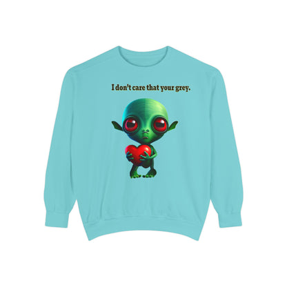 I don't care that your grey - Unisex Garment-Dyed Sweatshirt