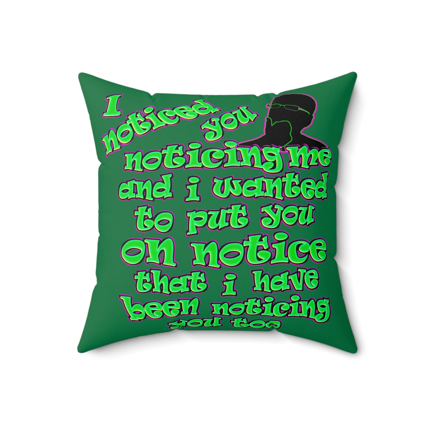 noticed you noticing - Spun Polyester Square Pillow - (dark green)