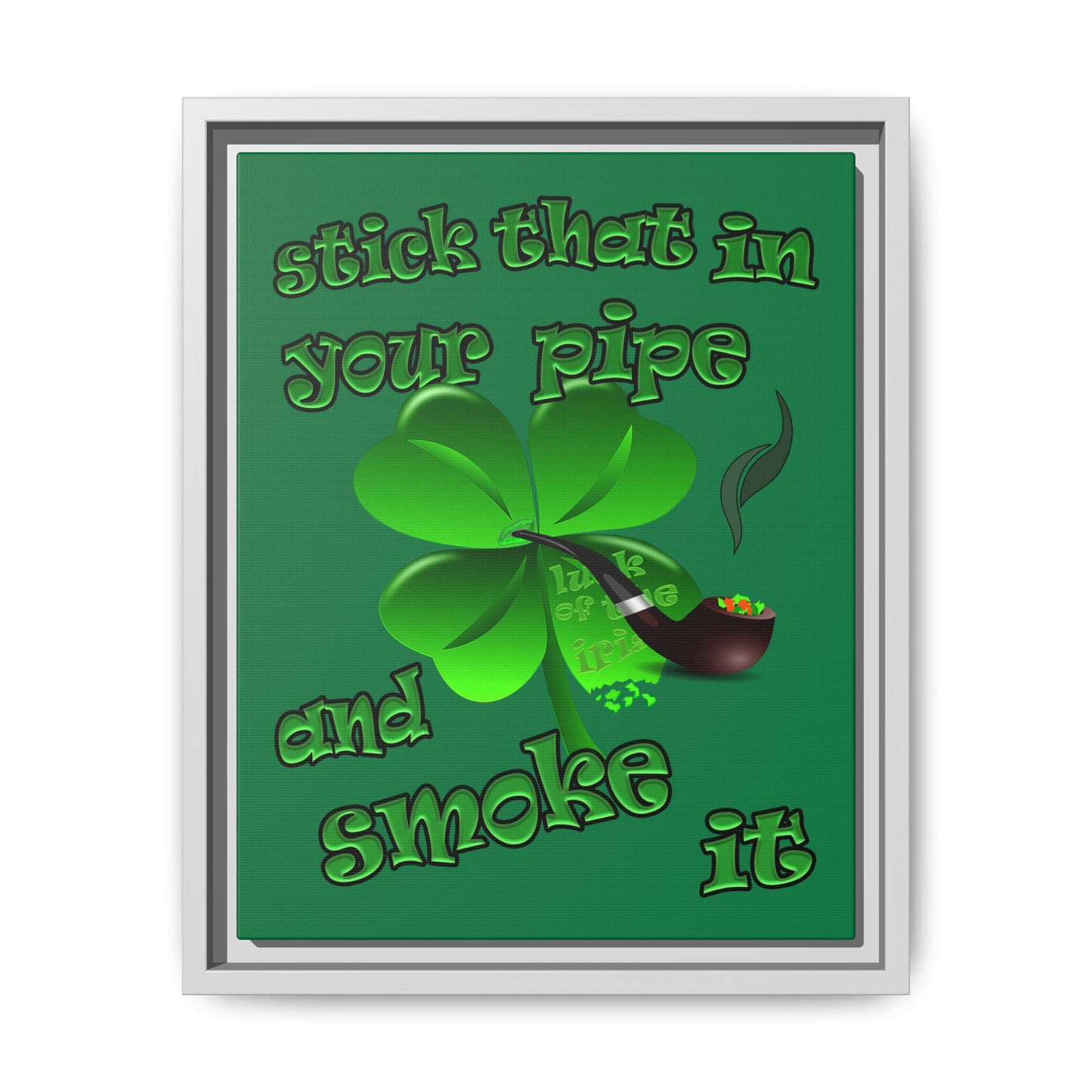 stick that in your pipe and smoke it - framed canvas art (dark green)