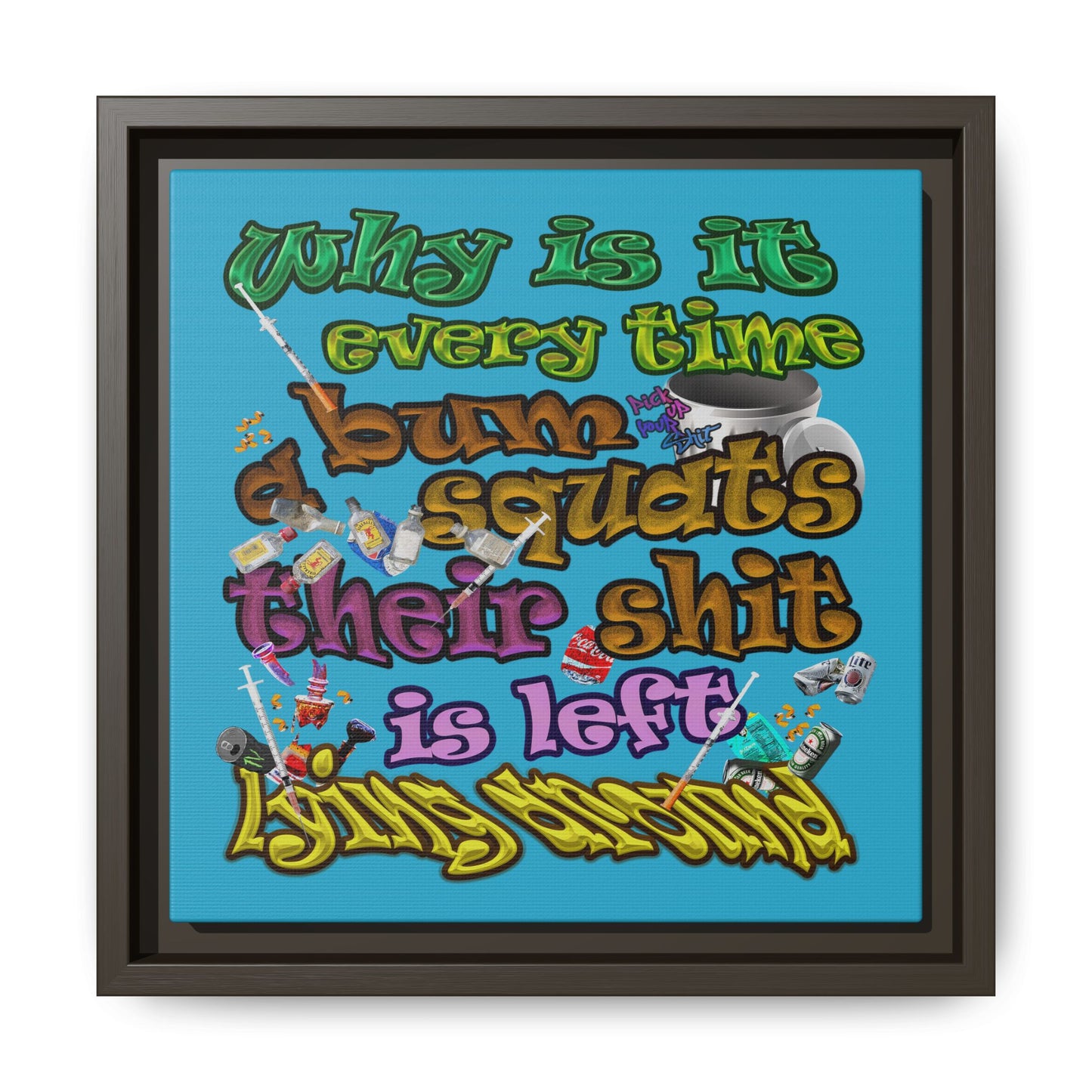 the bum's shit - framed canvas art (turquoise)