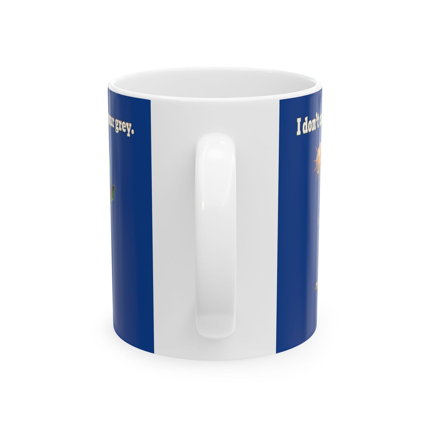 I don't care that your grey - White Mug (dark blue)