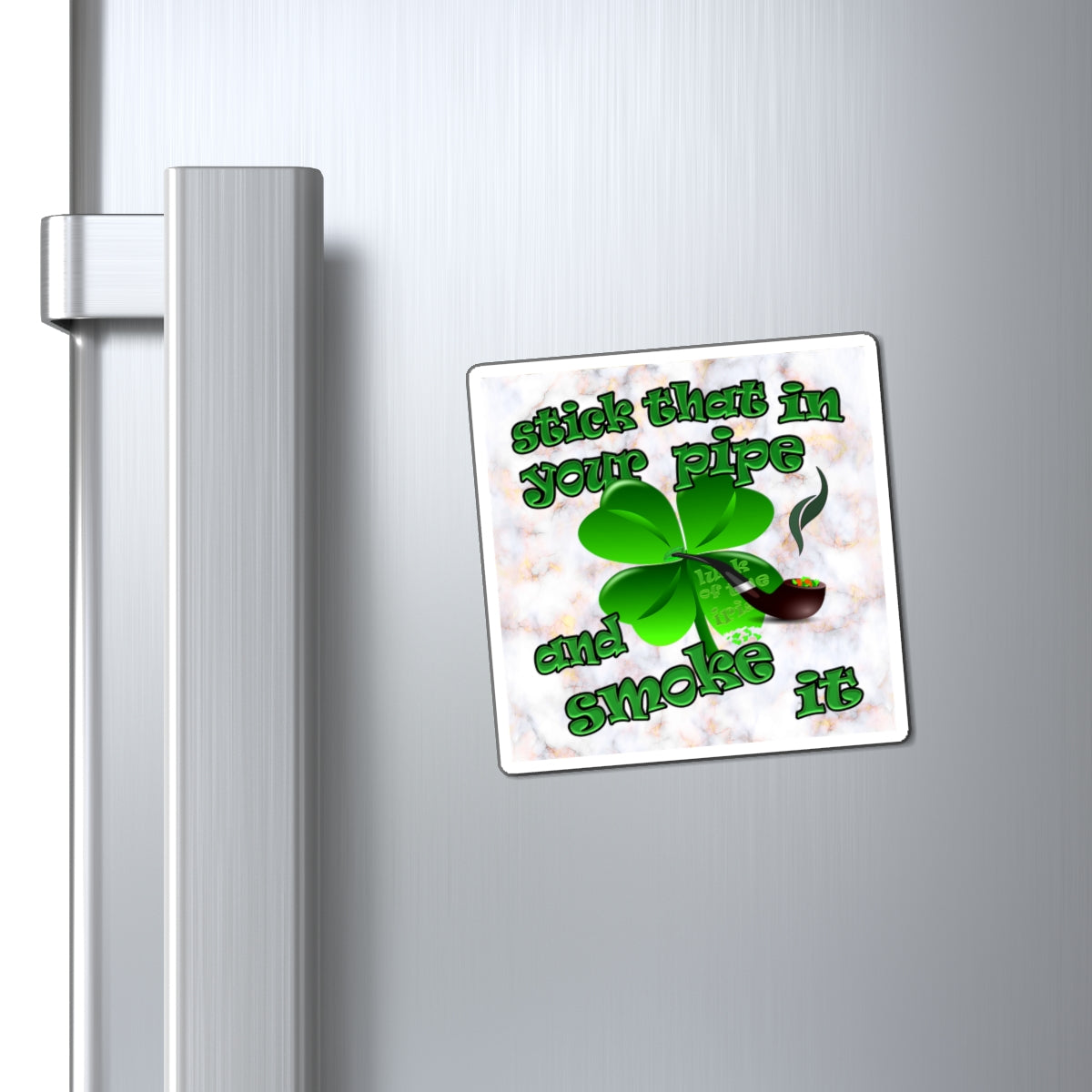 stick that in your pipe and smoke it - Magnets - (white marble)