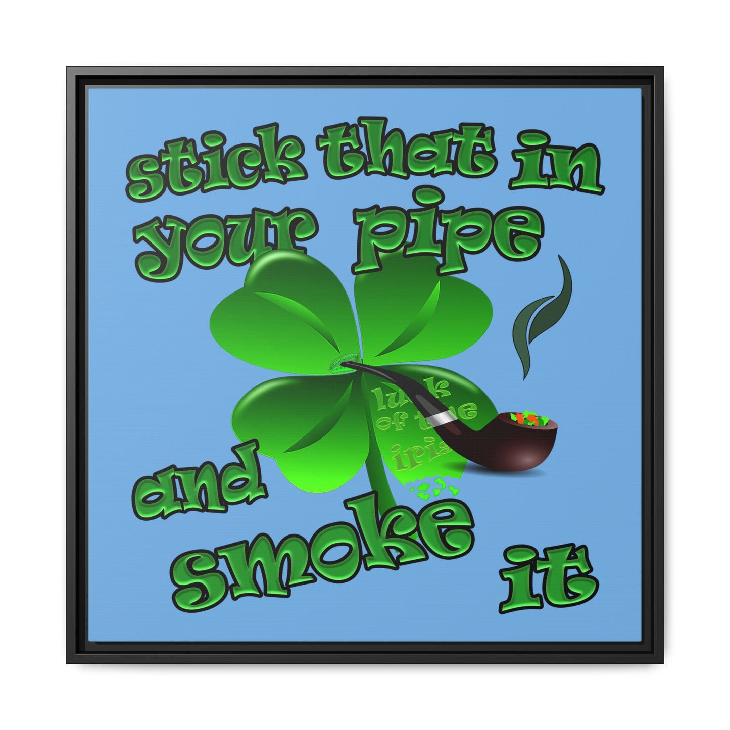 stick that in your pipe and smoke it - framed canvas art (light blue)