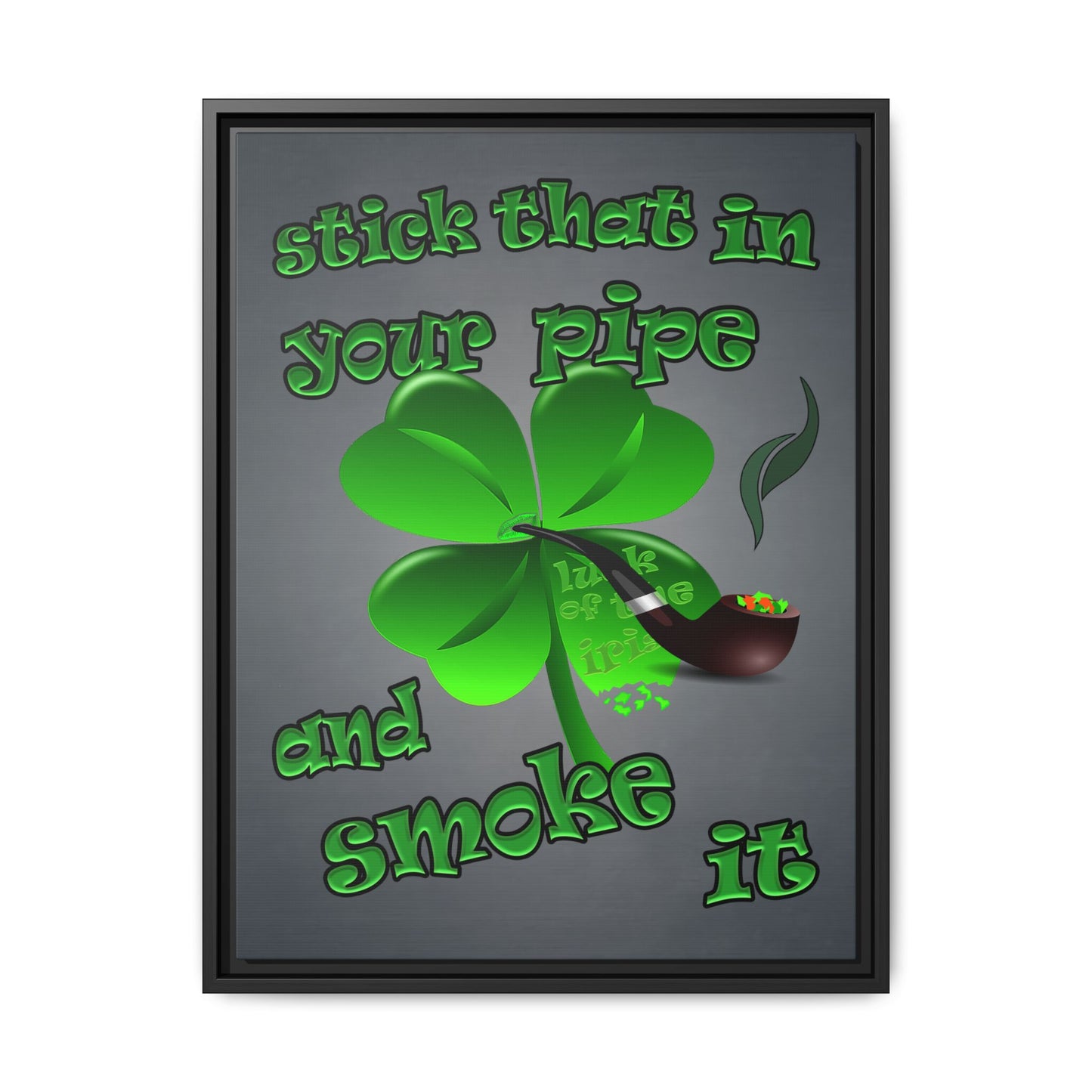 stick that in your pipe and smoke it - framed canvas art (grey-light grey)