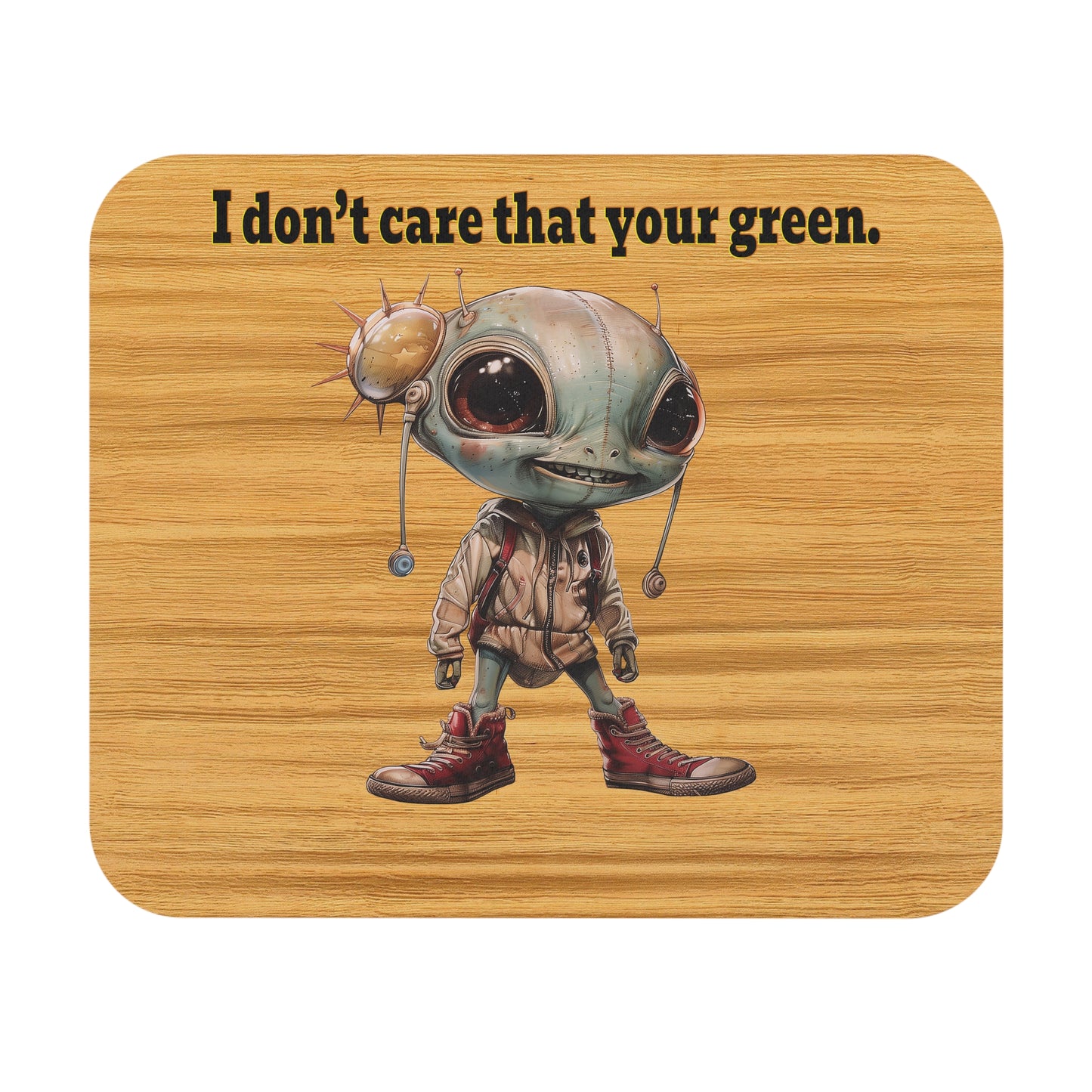 I don't care that your green - Mouse Pad (Rectangle) (butterscotch wood finish)
