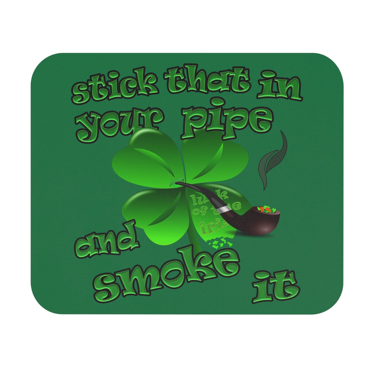stick that in your pipe and smoke it - Mouse Pad (Rectangle) (dark green)