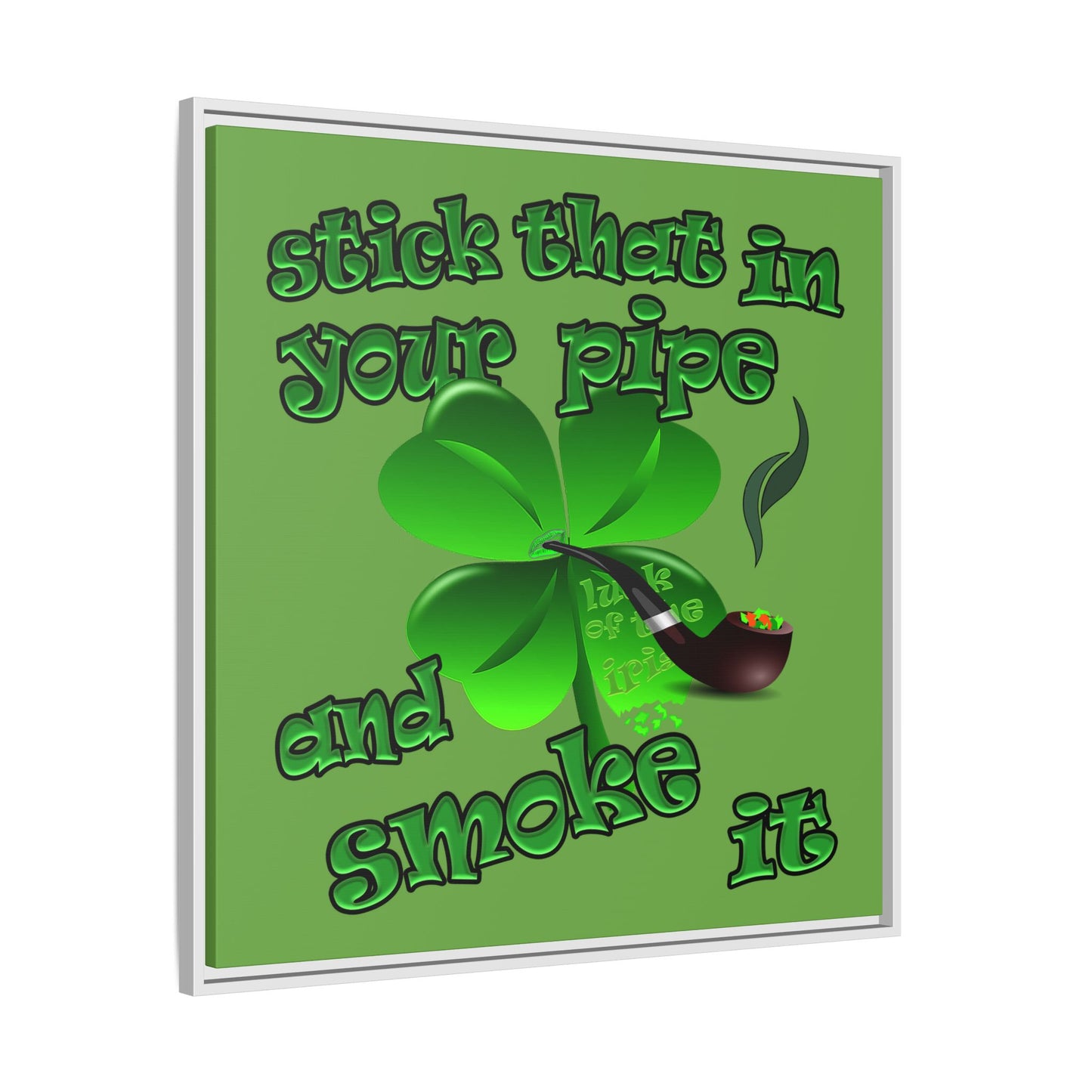 stick that in your pipe and smoke it - framed canvas art (green)