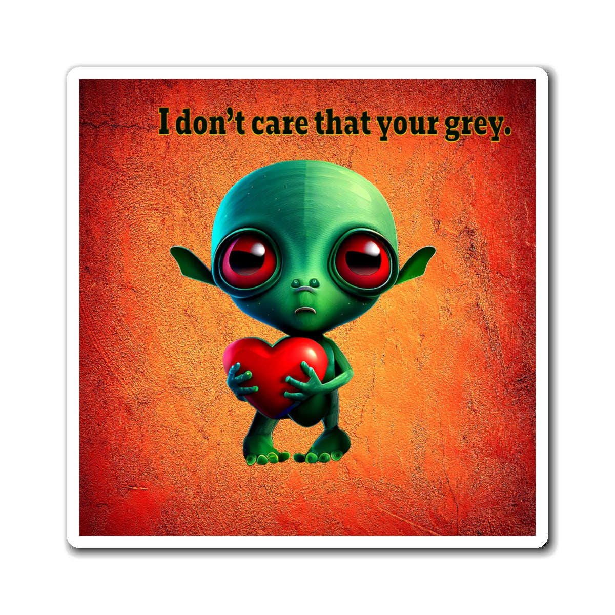 I don't care that your grey - Magnets - (burnt orange)