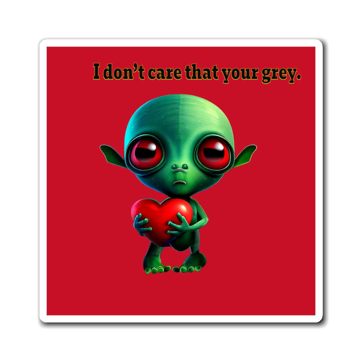 I don't care that your grey - Magnets - (dark red)