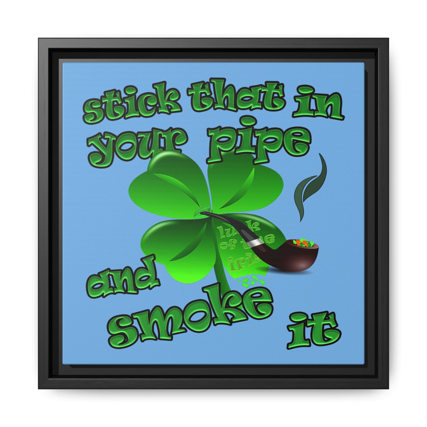 stick that in your pipe and smoke it - framed canvas art (light blue)