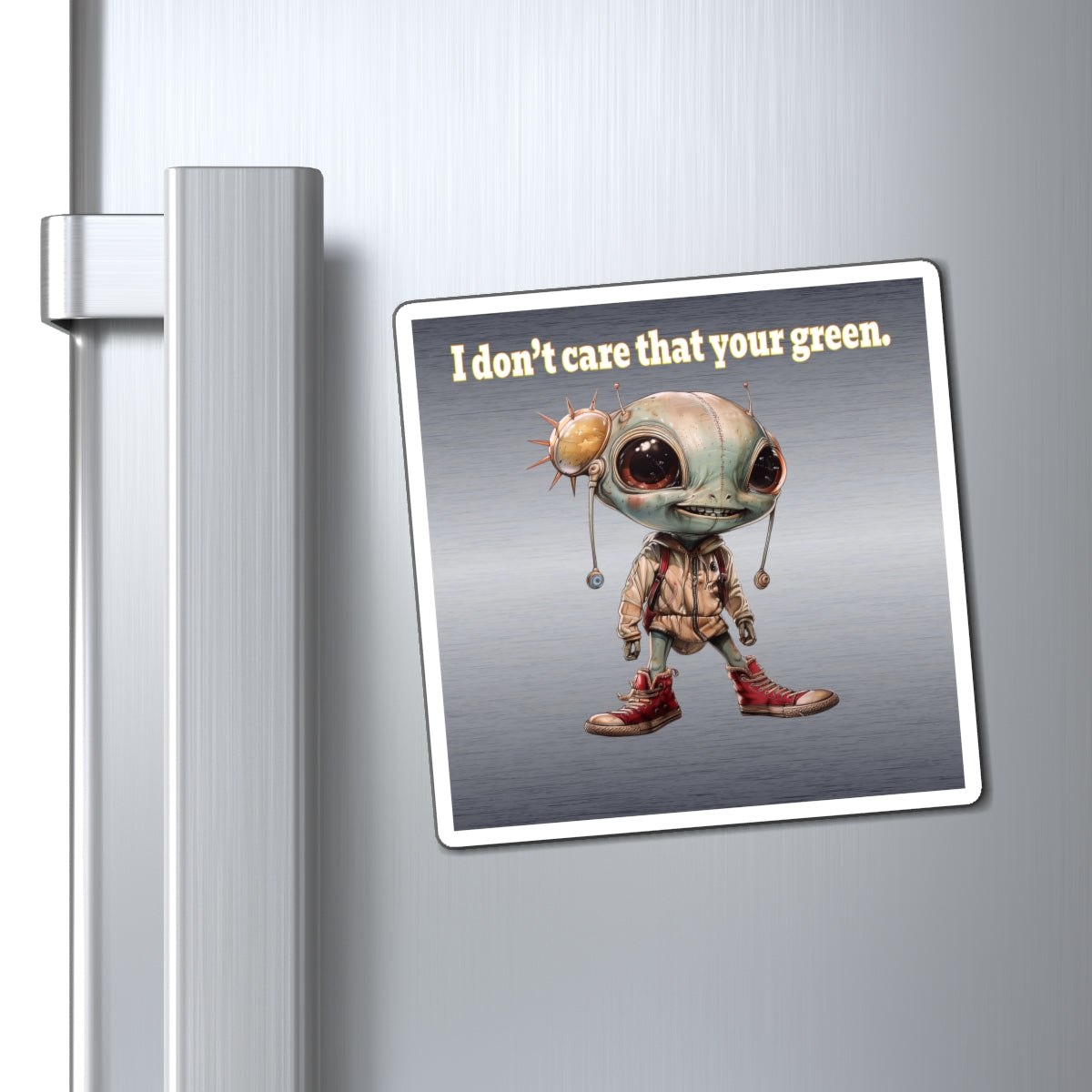 I don't care that your green - Magnets - (brushed nickel)