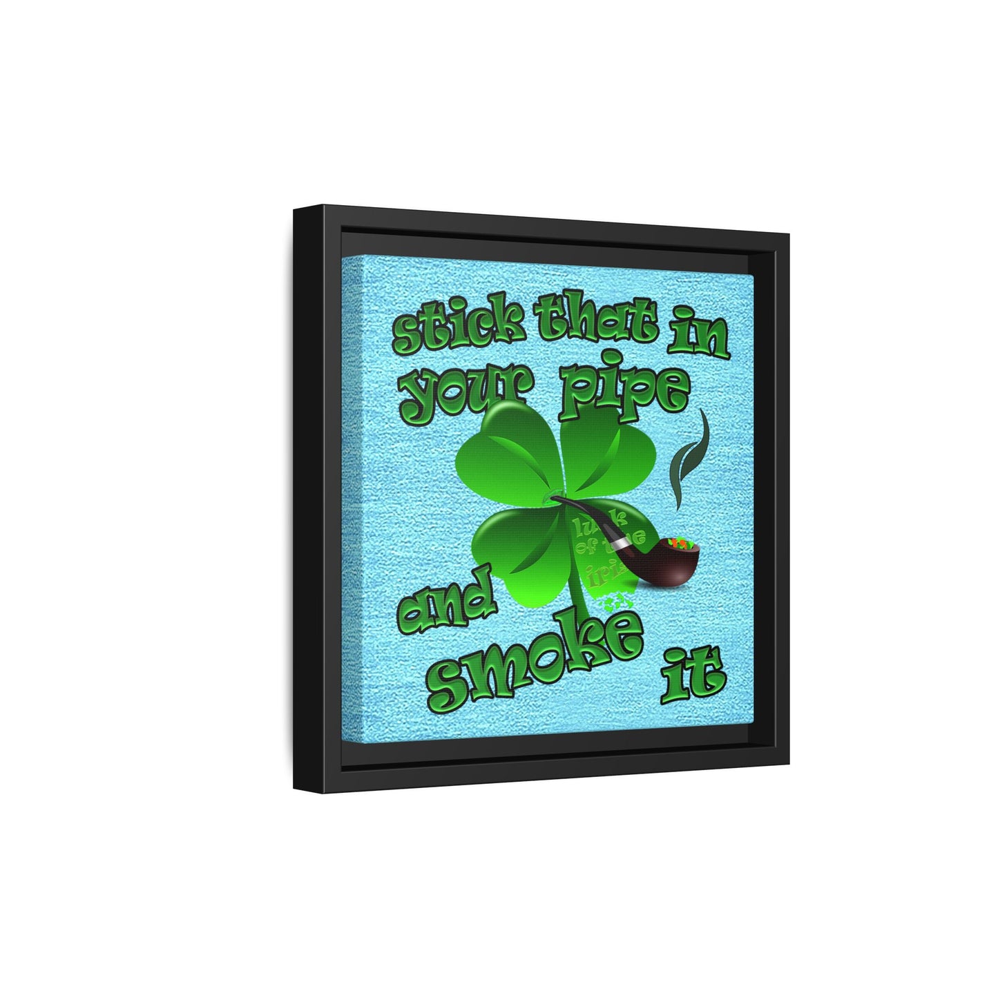 stick that in your pipe and smoke it - framed canvas art (faded blue)