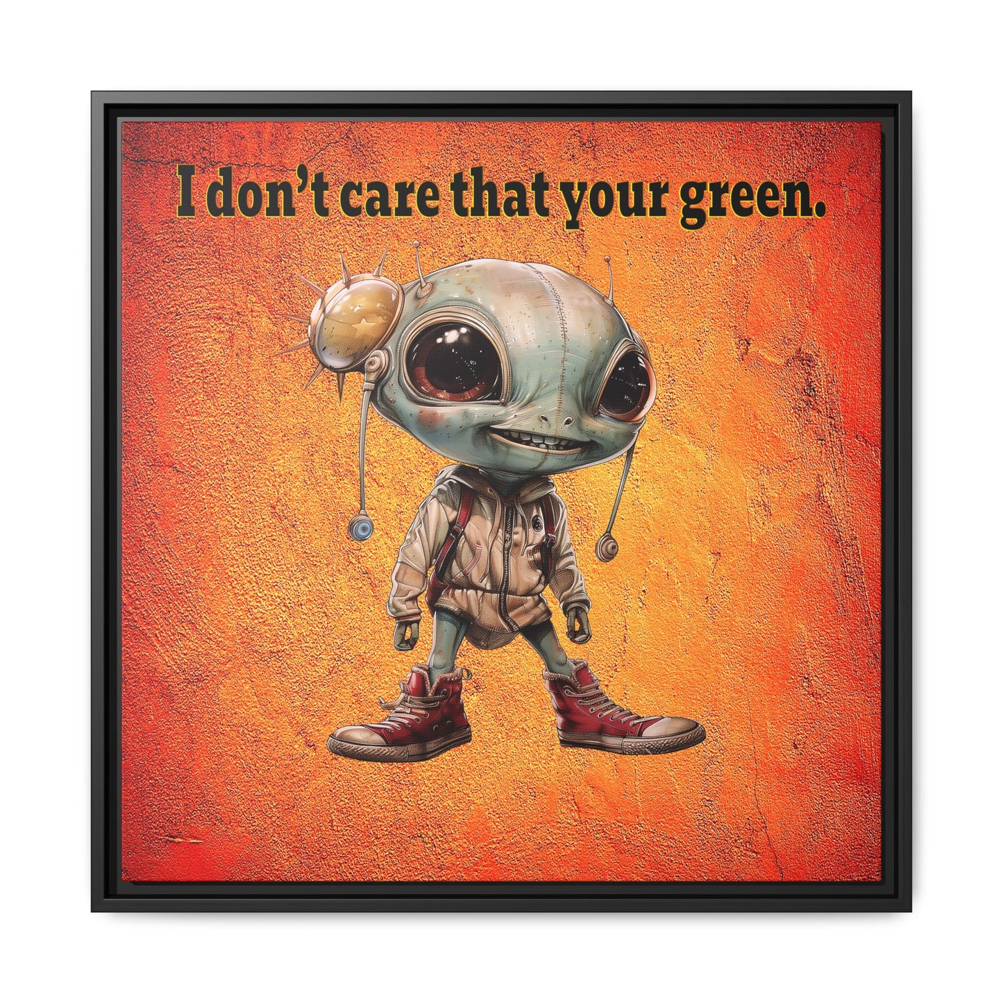 I don't care that your green - framed canvas art (burnt orange)