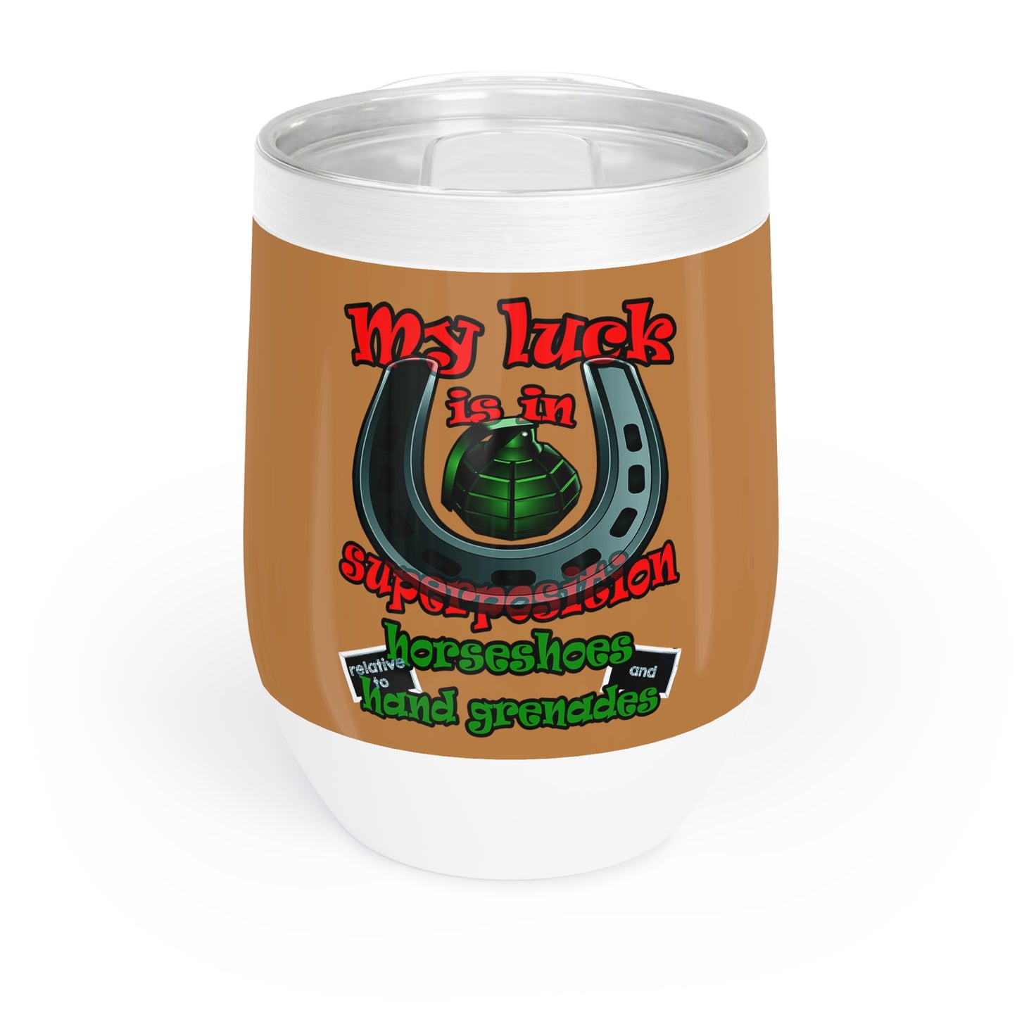 my luck - Chill Wine Tumbler (light brown)