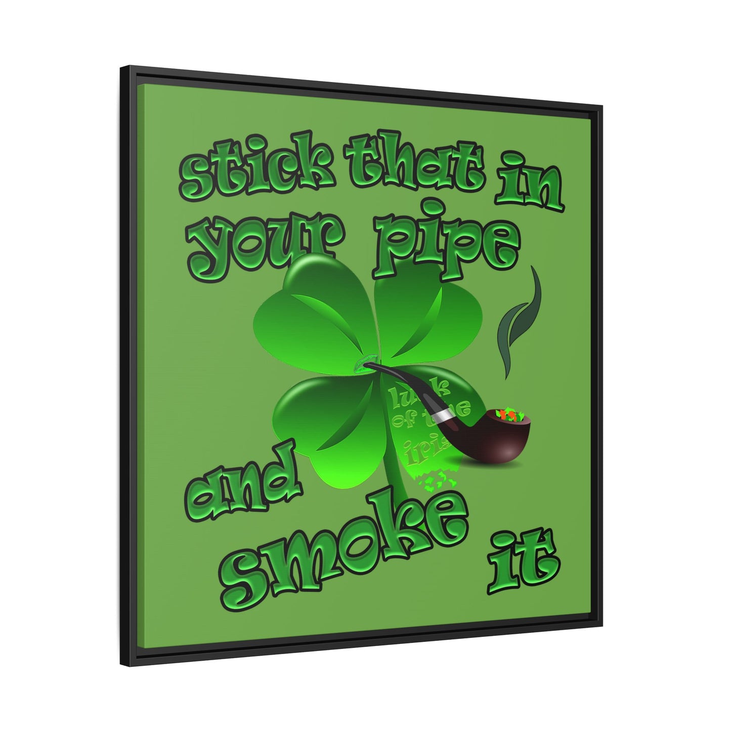 stick that in your pipe and smoke it - framed canvas art (green)