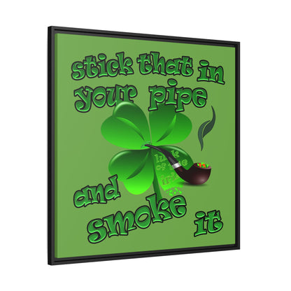 stick that in your pipe and smoke it - framed canvas art (green)