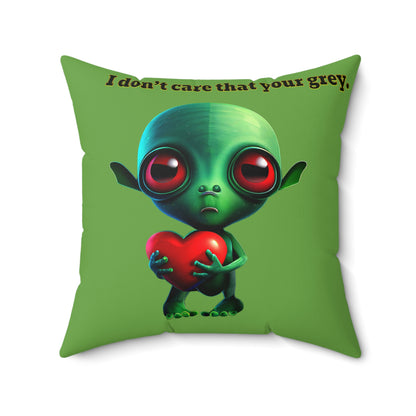 I don't care that your grey - Spun Polyester Square Pillow - (green)