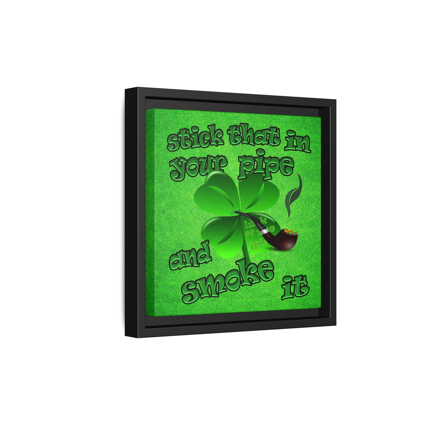 stick that in your pipe and smoke it - framed canvas art (green turf)
