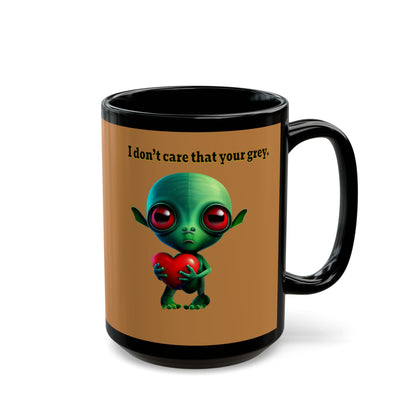 I don't care that your grey - Black Mug (light brown)