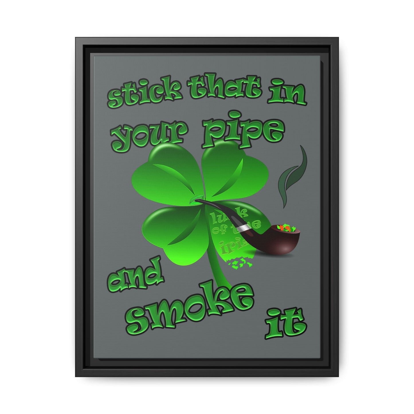 stick that in your pipe and smoke it - framed canvas art (dark grey)