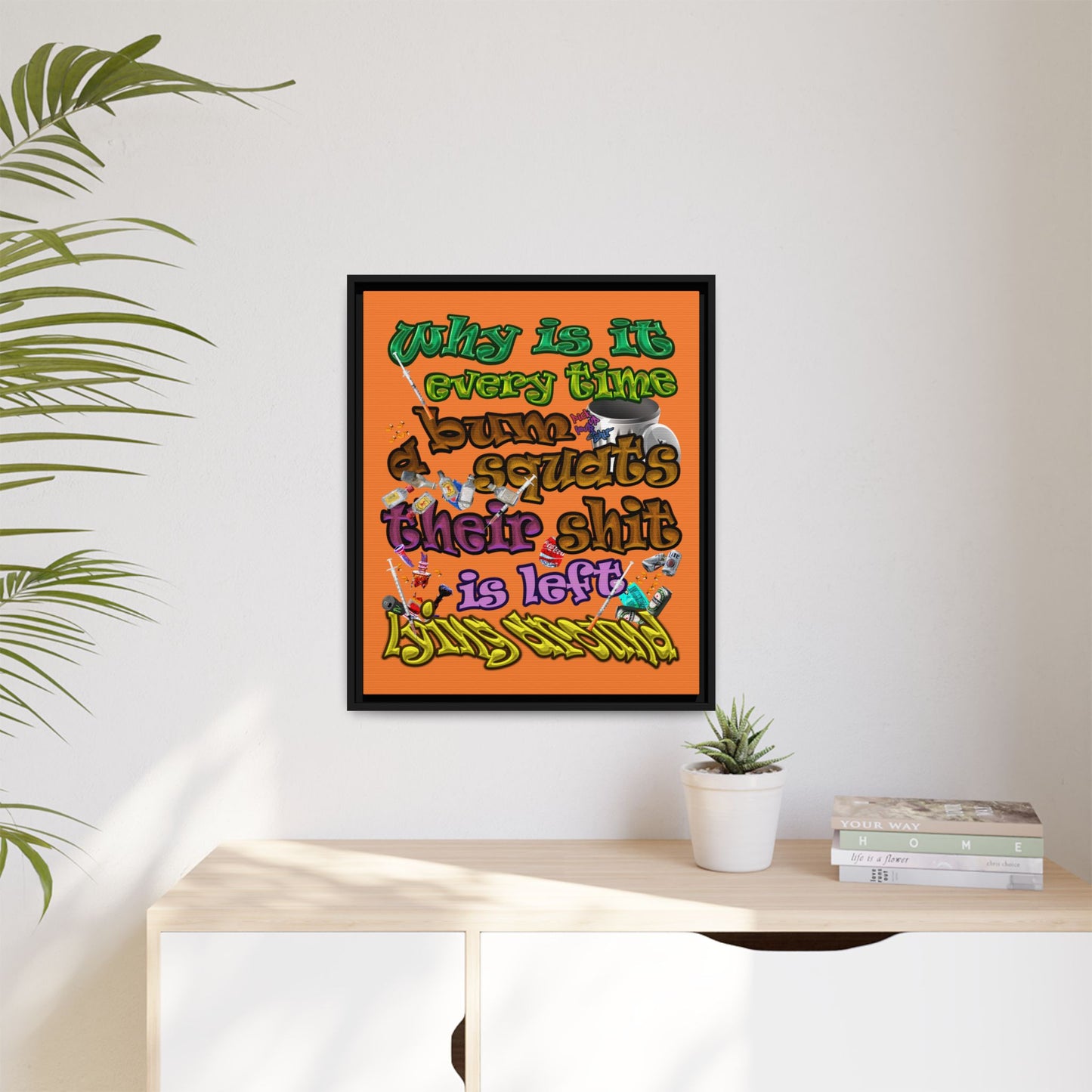 the bum's shit - framed canvas art (crusta)