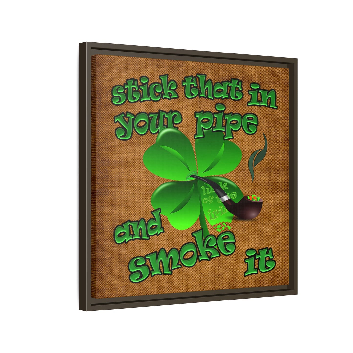 stick that in your pipe and smoke it - framed canvas art (brown papyrus)