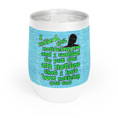 noticed you noticing - Chill Wine Tumbler (faded blue)