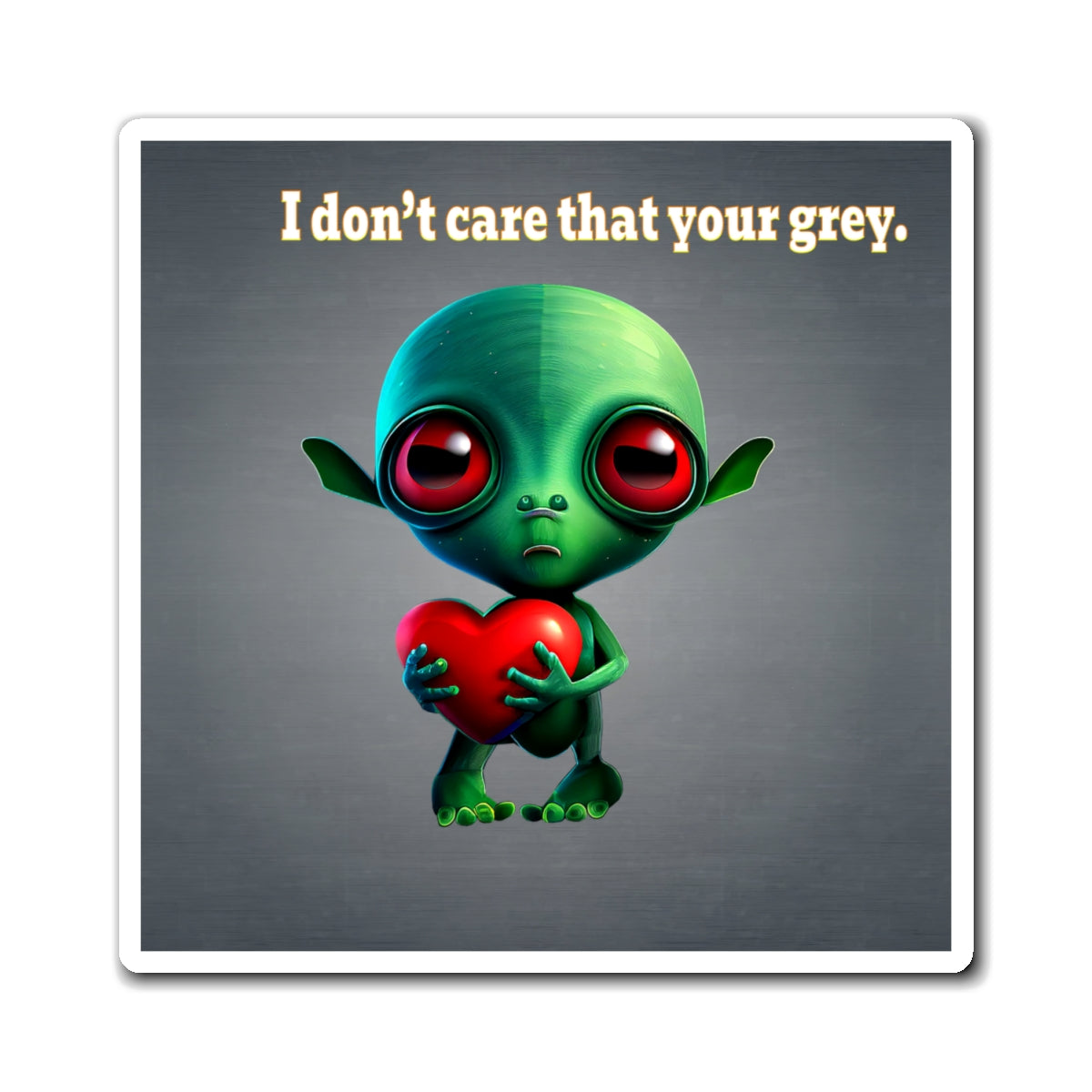 I don't care that your grey - Magnets - (grey-light grey)