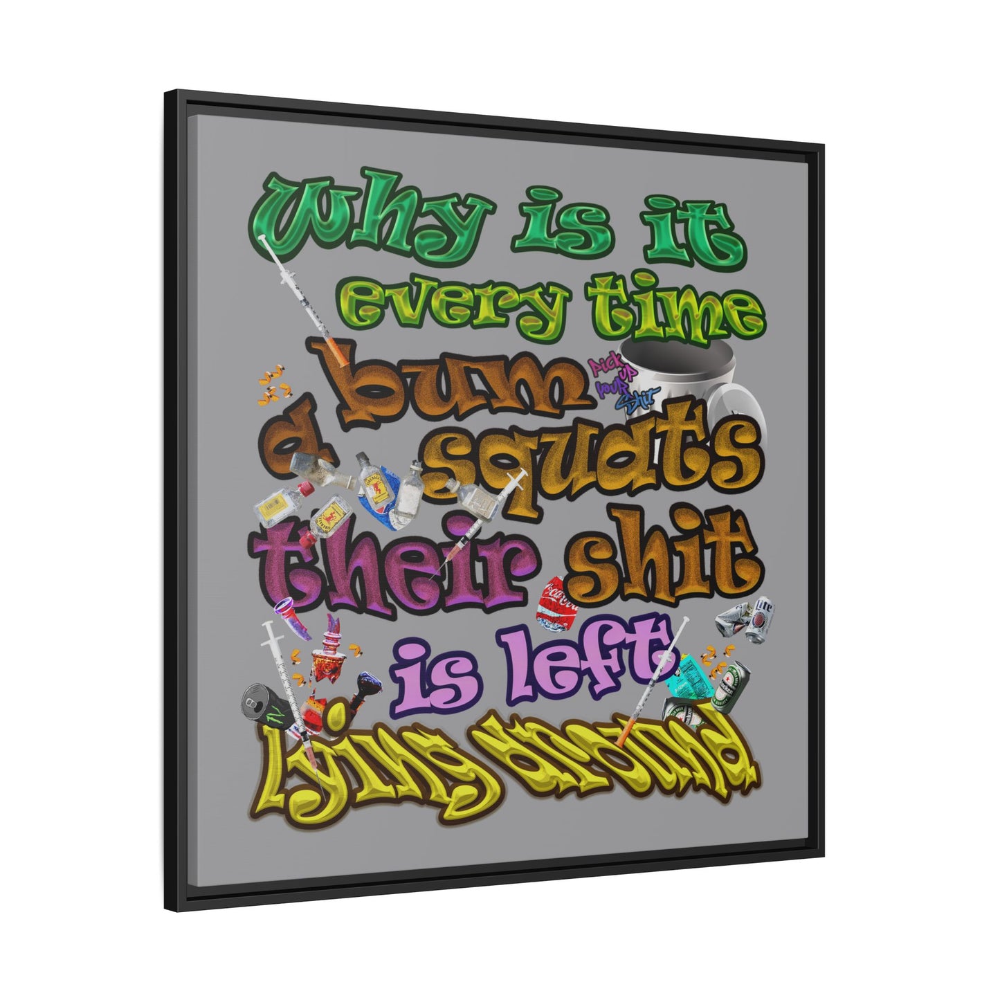 the bum's shit - framed canvas art (grey)
