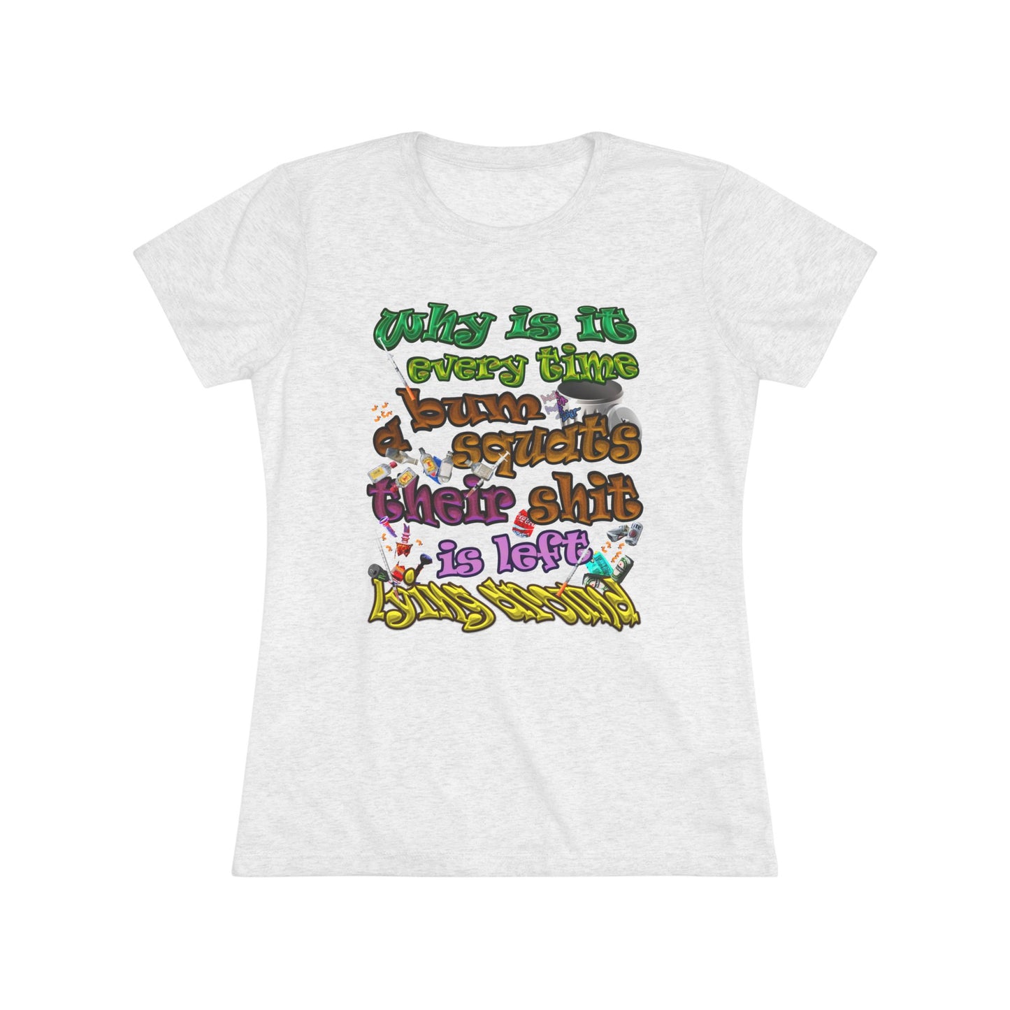 the bum's shit - Women's Triblend Tee