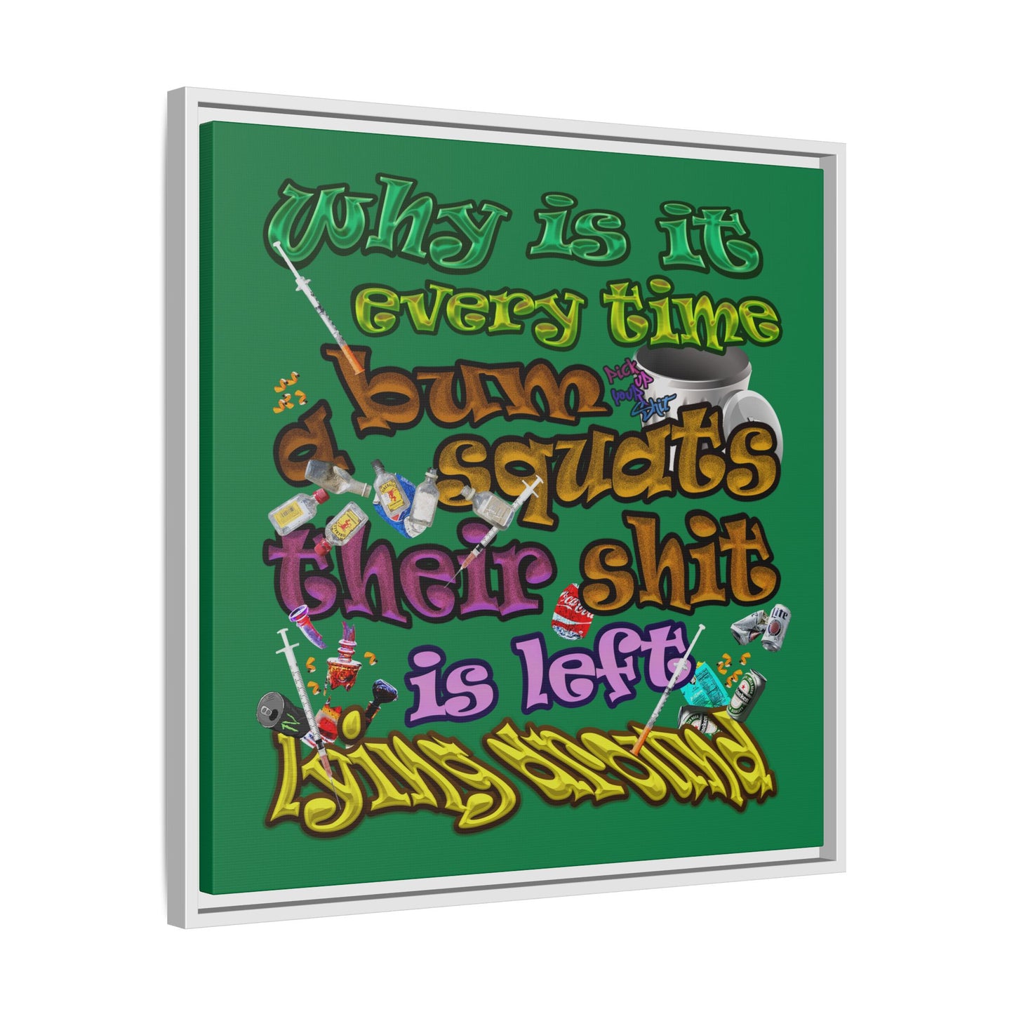 the bum's shit - framed canvas art (dark green)