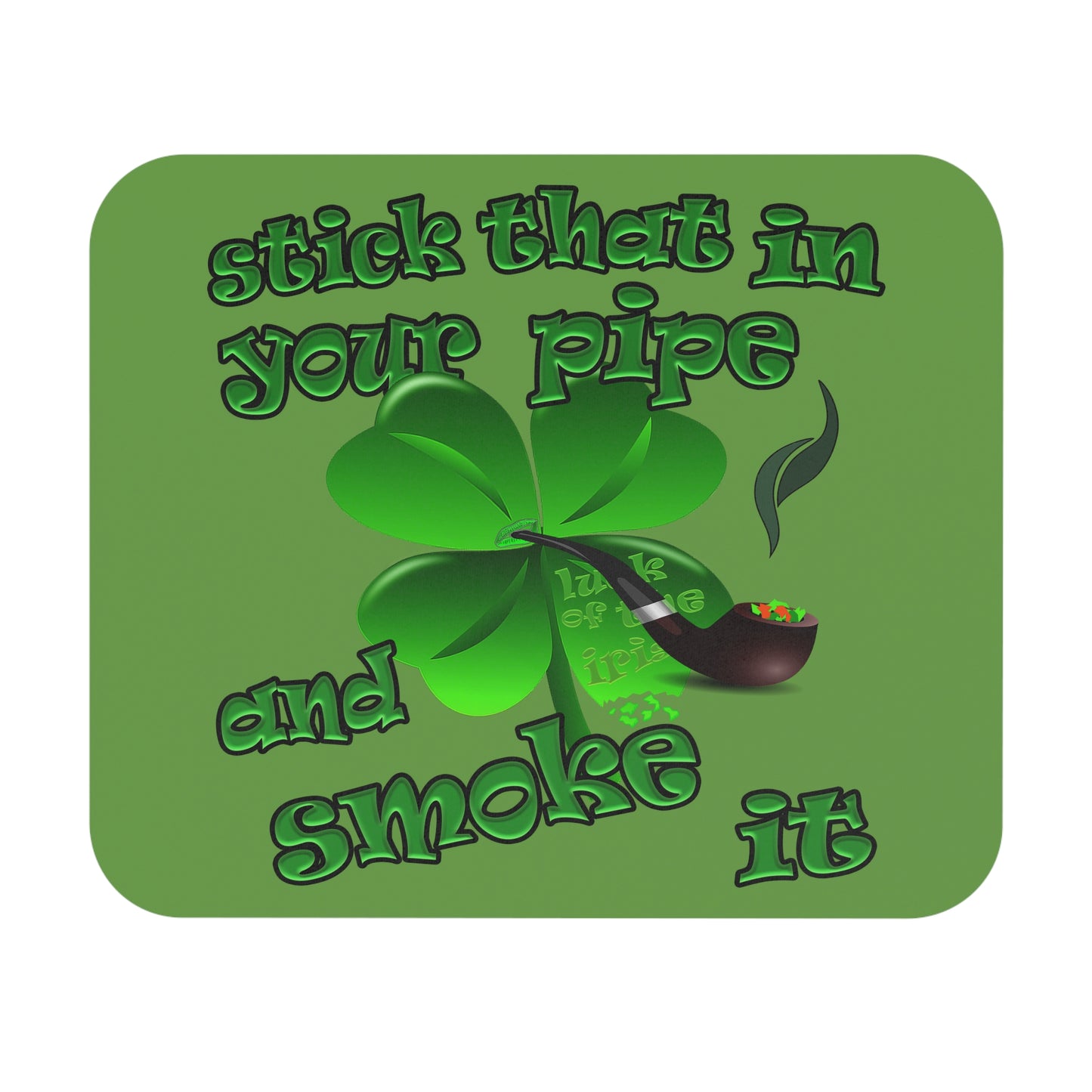 stick that in your pipe and smoke it - Mouse Pad (Rectangle) (green)
