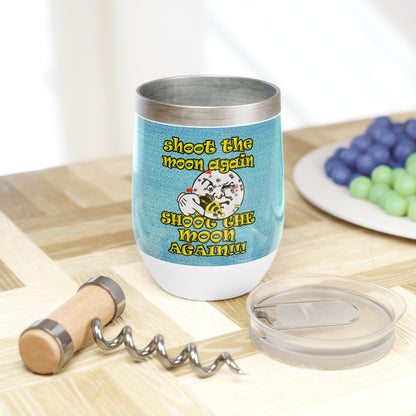 shoot the moon again - Chill Wine Tumbler (faded blue)