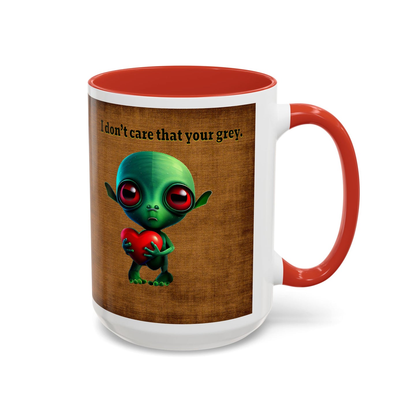I don't care that your grey - Accent Mug (brown papyrus)