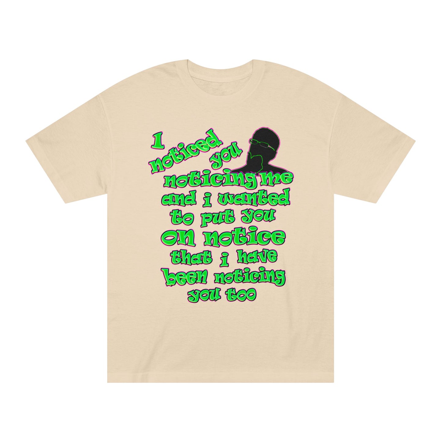 noticed you noticing - Unisex Classic Tee