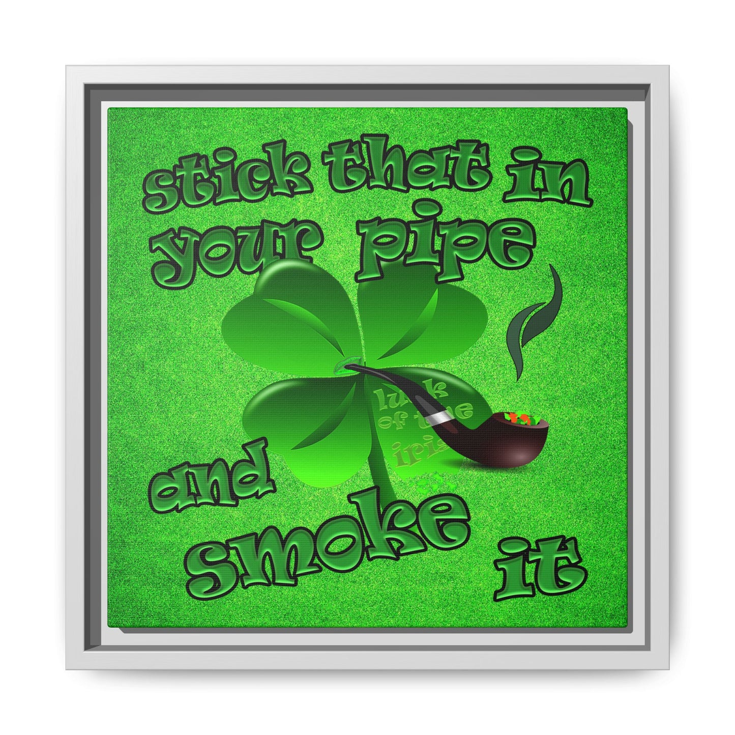 stick that in your pipe and smoke it - framed canvas art (green turf)