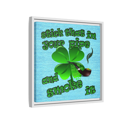 stick that in your pipe and smoke it - framed canvas art (faded blue)