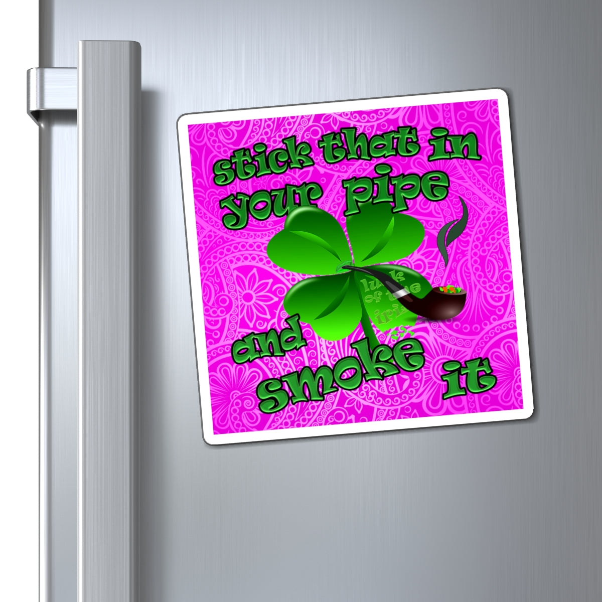 stick that in your pipe and smoke it - Magnets - (pink swirl)
