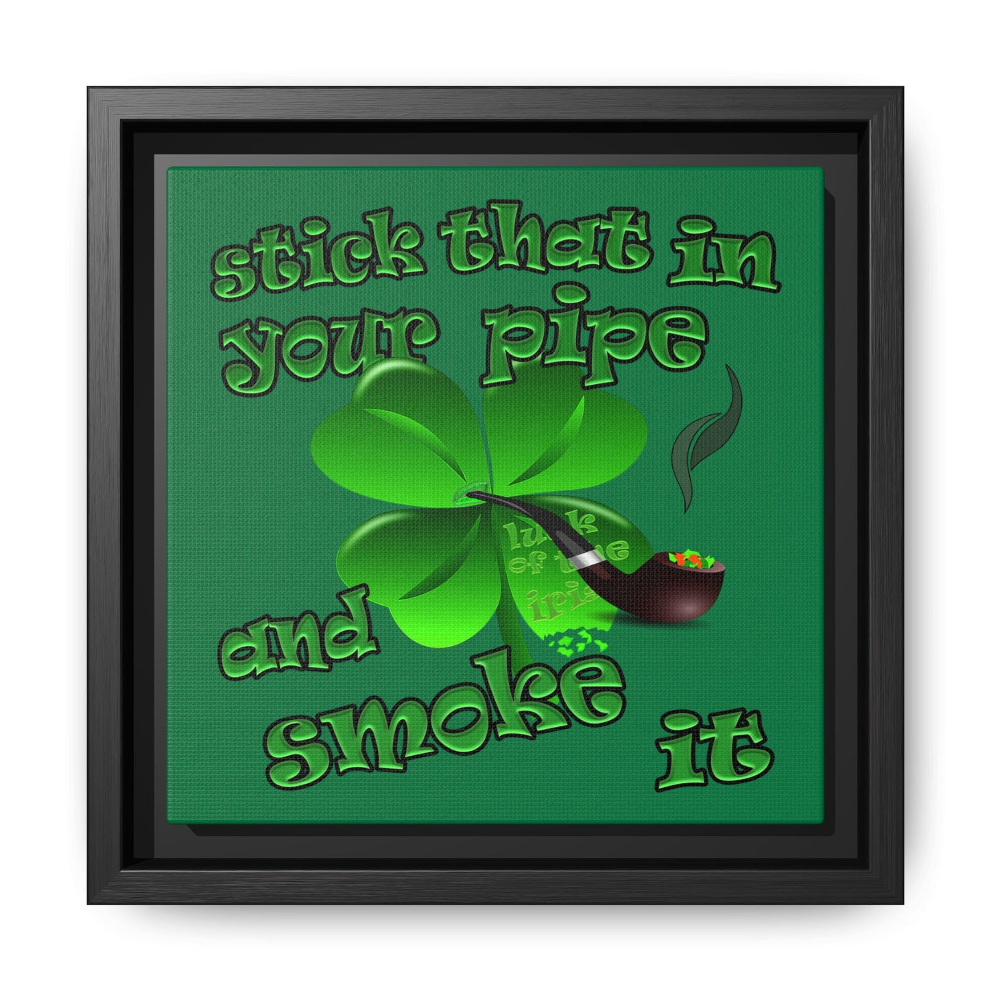 stick that in your pipe and smoke it - framed canvas art (dark green)