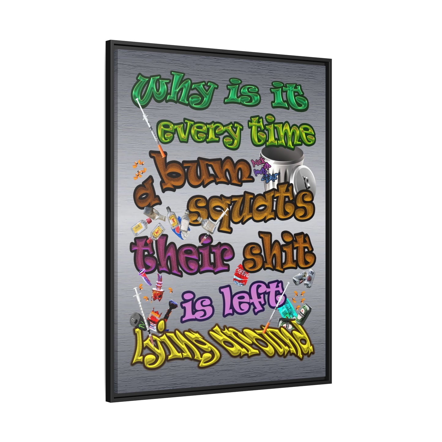 the bum's shit - framed canvas art (brushed nickel)