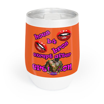 hoes b4 bros - Chill Wine Tumbler (orange)
