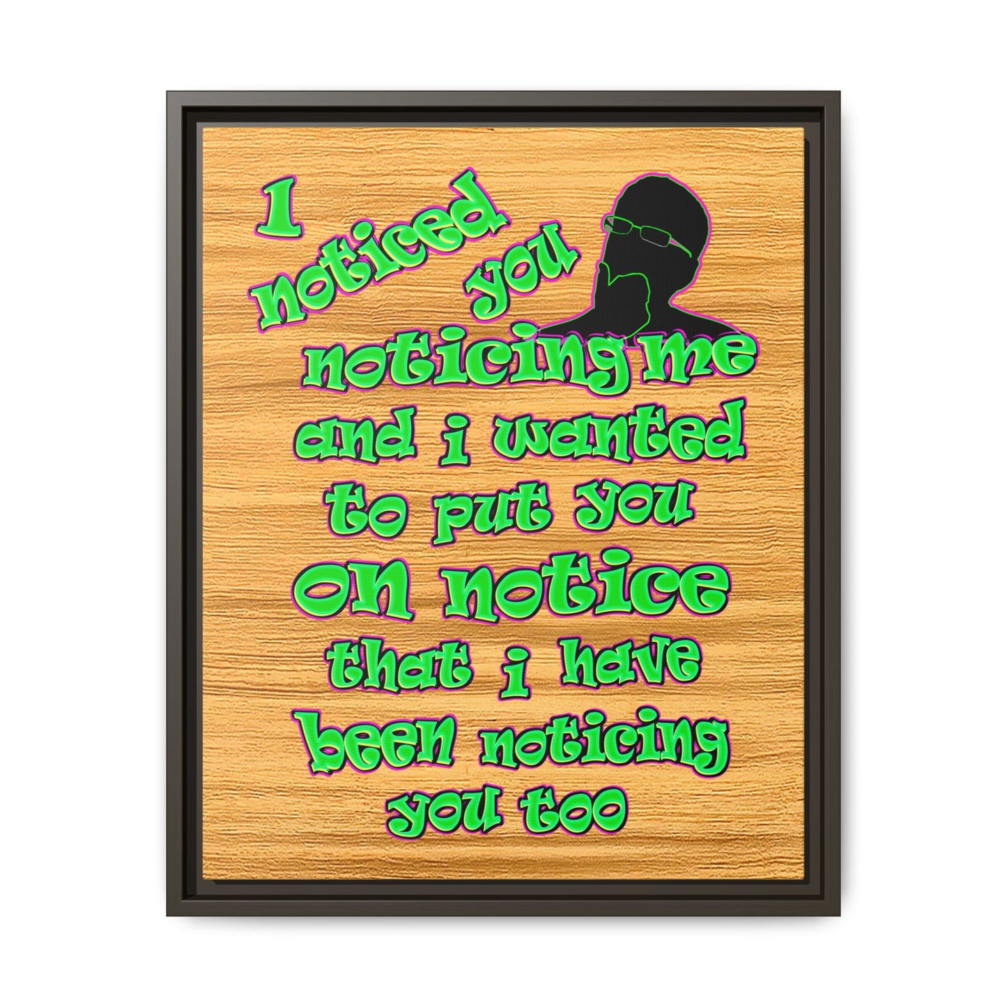 noticed you noticing - framed canvas art (butterscotch wood finish)
