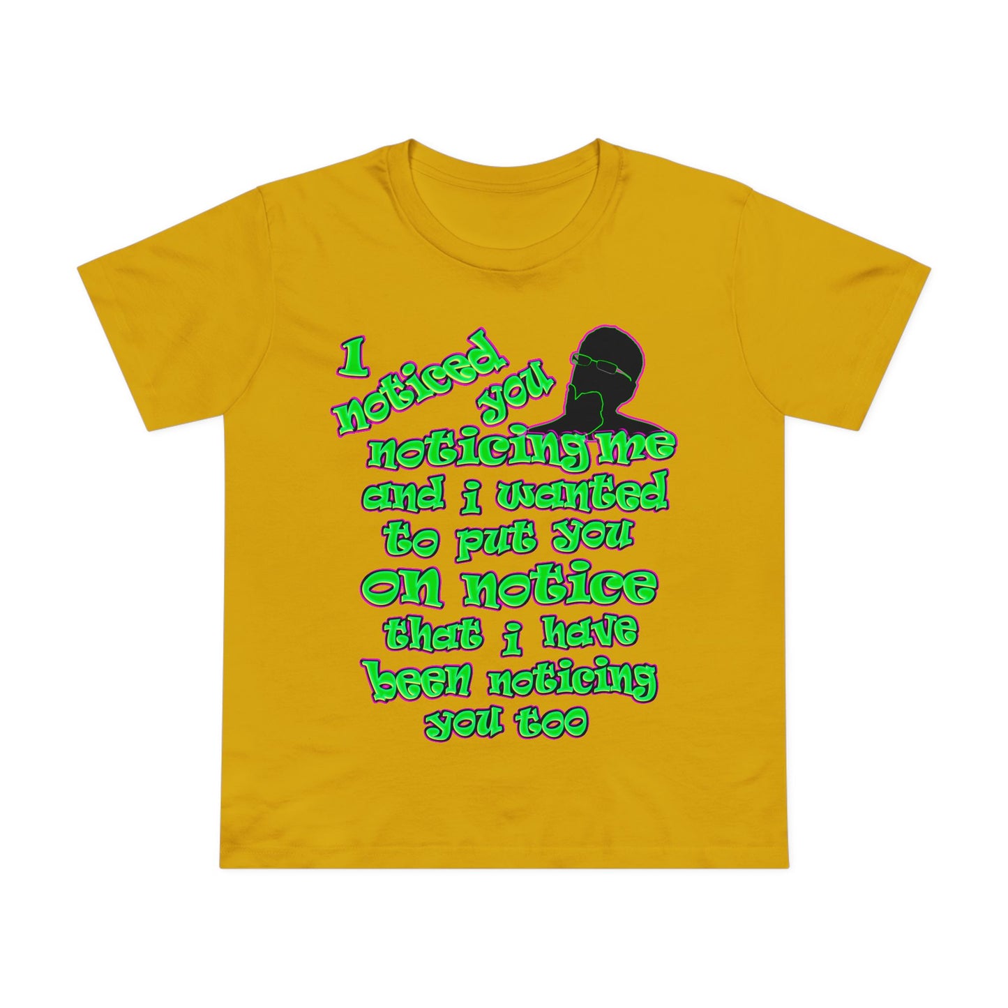 noticed you noticing - Women’s Maple Tee